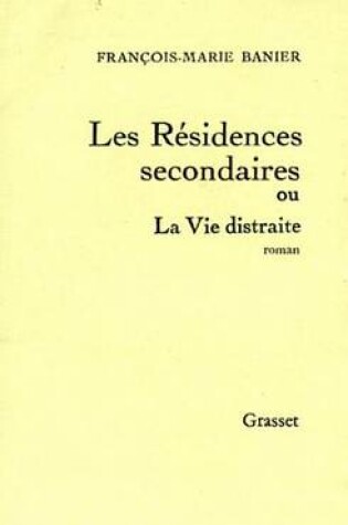 Cover of Les Residences Secondaires Ou La Vie Distraite