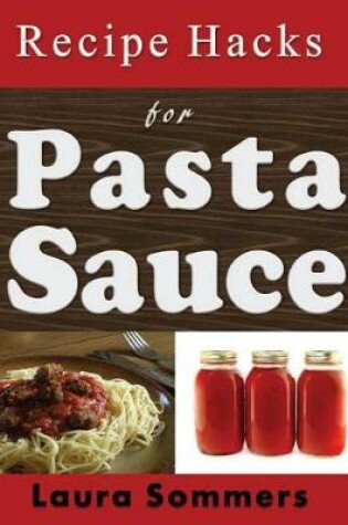 Cover of Recipe Hacks for Pasta Sauce