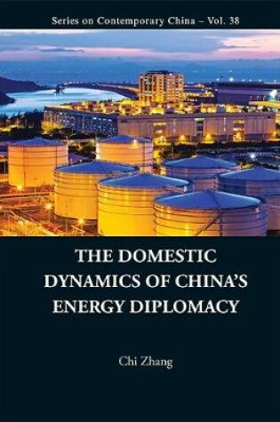 Cover of Domestic Dynamics Of China's Energy Diplomacy, The