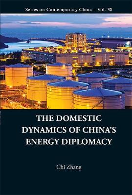 Book cover for Domestic Dynamics Of China's Energy Diplomacy, The