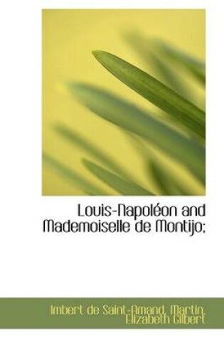 Cover of Louis-Napol on and Mademoiselle de Montijo;