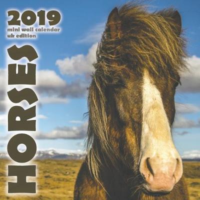 Book cover for Horses 2019 Mini Wall Calendar (UK Edition)