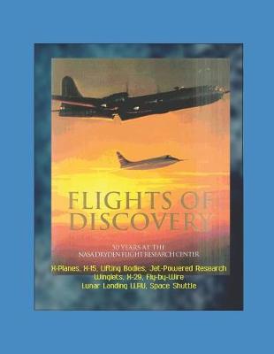 Book cover for Flights of Discovery - 50 Years at the NASA Dryden Flight Research Center (DFRC) - X-Planes, X-15, Lifting Bodies, Jet-Powered Research, Winglets, X-29, Fly-by-Wire, Lunar Landing LLRV, Space Shuttle