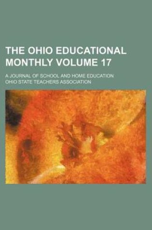 Cover of The Ohio Educational Monthly; A Journal of School and Home Education Volume 17