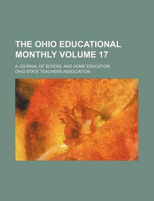 Book cover for The Ohio Educational Monthly; A Journal of School and Home Education Volume 17