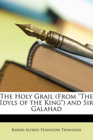 Cover of The Holy Grail (from the Idyls of the King) and Sir Galahad