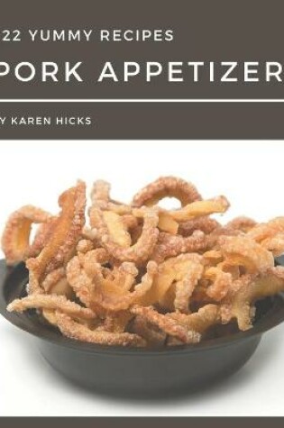 Cover of 222 Yummy Pork Appetizer Recipes