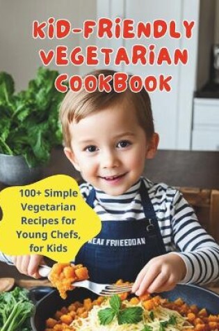 Cover of Kid-Friendly Vegetarian Cookbook