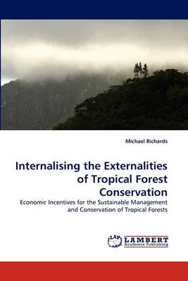 Book cover for Internalising the Externalities of Tropical Forest Conservation