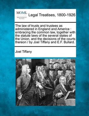 Book cover for The Law of Trusts and Trustees as Administered in England and America