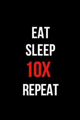 Book cover for Eat Sleep 10x Repeat