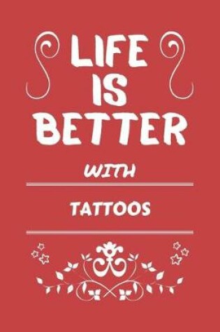Cover of Life Is Better With Tattoos