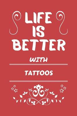 Book cover for Life Is Better With Tattoos
