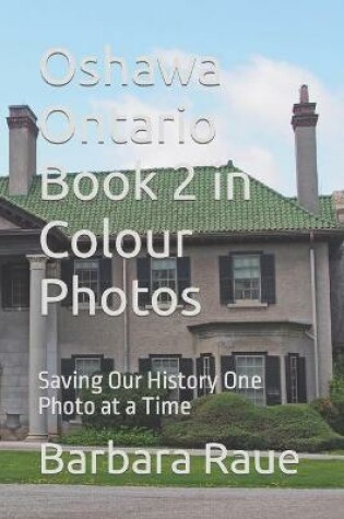 Cover of Oshawa Ontario Book 2 in Colour Photos
