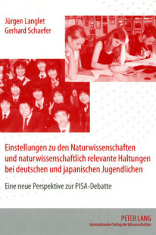 Cover of Einstellungen Zu Den Naturwissenschaften Und Naturwissenschaftlich Relevante Haltungen Bei Deutschen Und Japanischen Jugendlichen