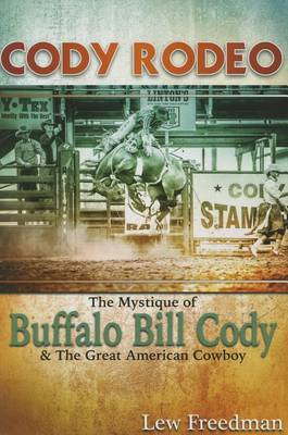 Book cover for Cody Rodeo the Mystique of Buffalo Bill Cody and the Great American Cowboy