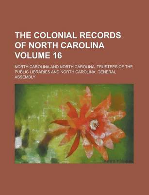 Book cover for The Colonial Records of North Carolina Volume 16