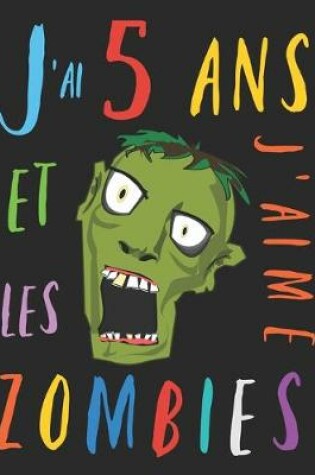 Cover of J'ai 5 ans et j'aime les zombies