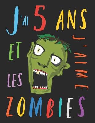 Book cover for J'ai 5 ans et j'aime les zombies