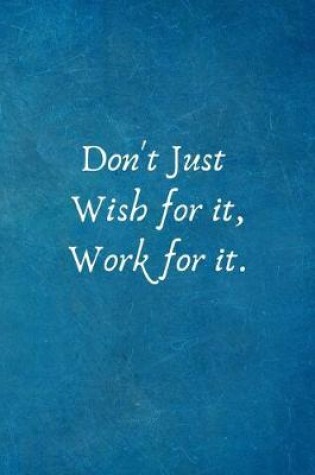 Cover of Don't Just Wish for it, Work for it