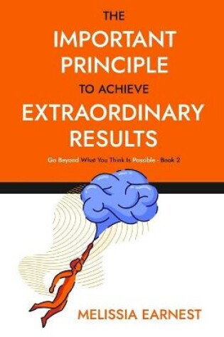 Cover of The Important Principle To Achieve Extraordinary Results