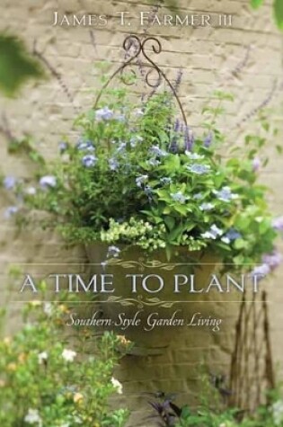 Cover of Time to Plant: Luxurious Garden Living