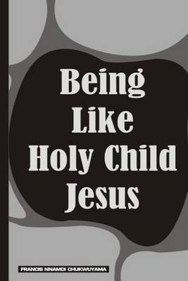 Book cover for Being Like Holy Child Jesus