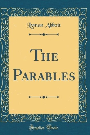 Cover of The Parables (Classic Reprint)
