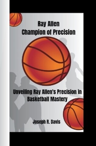 Cover of Ray Allen Champion of Precision