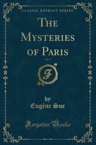 Cover of The Mysteries of Paris, Vol. 1 (Classic Reprint)