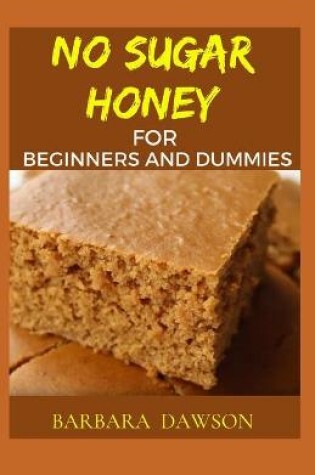 Cover of No Sugar Honey for Beginners and Dummies
