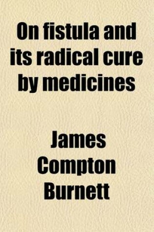 Cover of On Fistula and Its Radical Cure by Medicines