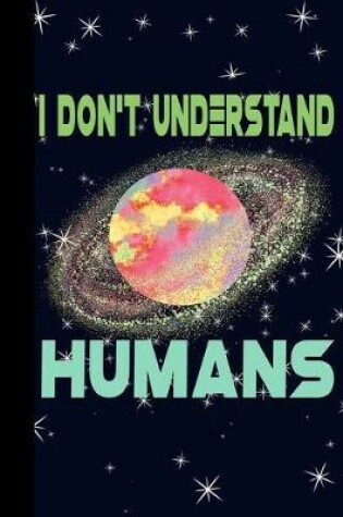 Cover of I Don't Understand Humans