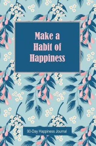 Cover of Make a Habit of Happiness