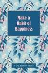 Book cover for Make a Habit of Happiness