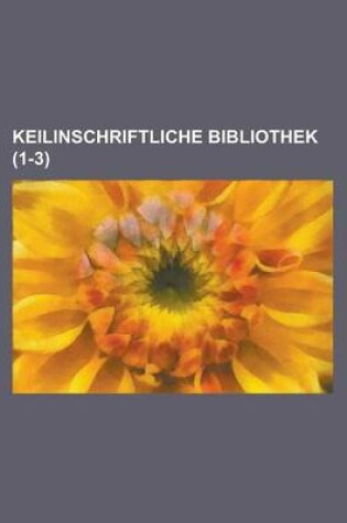 Cover of Keilinschriftliche Bibliothek (1-3 )