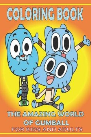 Cover of Coloring Book THE AMAZING WORLD OF GUMBALL For KIDS And ADULTS