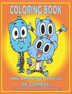 Book cover for Coloring Book THE AMAZING WORLD OF GUMBALL For KIDS And ADULTS