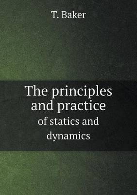 Book cover for The principles and practice of statics and dynamics