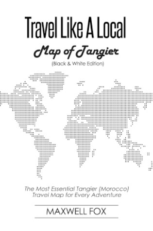 Cover of Travel Like a Local - Map of Tangier (Black and White Edition)