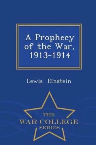 Cover of A Prophecy of the War, 1913-1914 - War College Series