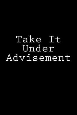 Cover of Take It Under Advisement