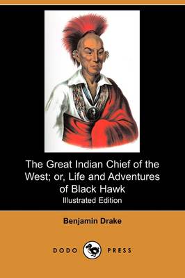 Book cover for The Great Indian Chief of the West; Or, Life and Adventures of Black Hawk (Illustrated Edition) (Dodo Press)