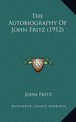 Book cover for The Autobiography of John Fritz (1912)