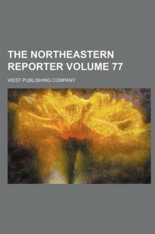 Cover of The Northeastern Reporter Volume 77