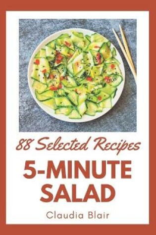 Cover of 88 Selected 5-Minute Salad Recipes