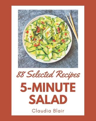 Book cover for 88 Selected 5-Minute Salad Recipes