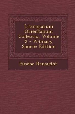 Cover of Liturgiarum Orientalium Collectio, Volume 2 - Primary Source Edition