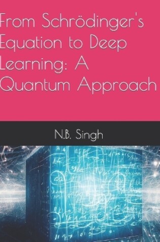 Cover of From Schrödinger's Equation to Deep Learning