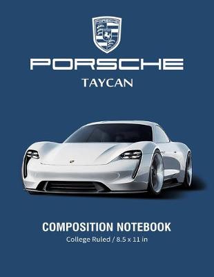 Book cover for Porsche Taycan Composition Notebook College Ruled / 8.5 x 11 in